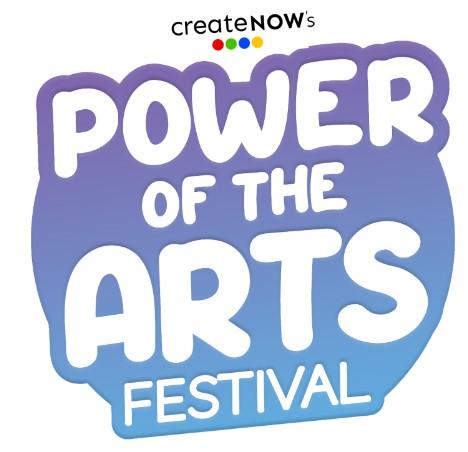 Create Now’s Power of the Arts Festivals